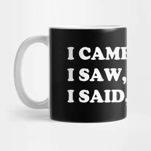 i came, i saw, i said meh Mug